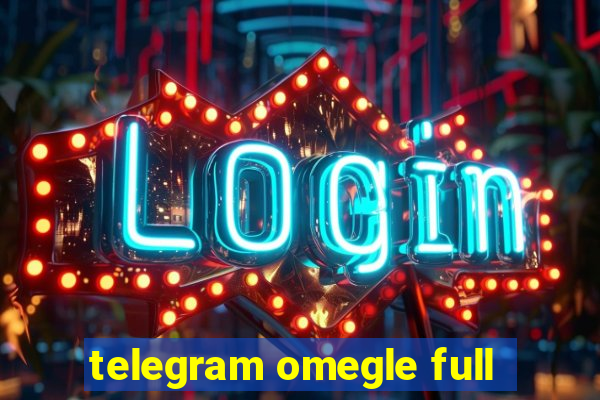 telegram omegle full